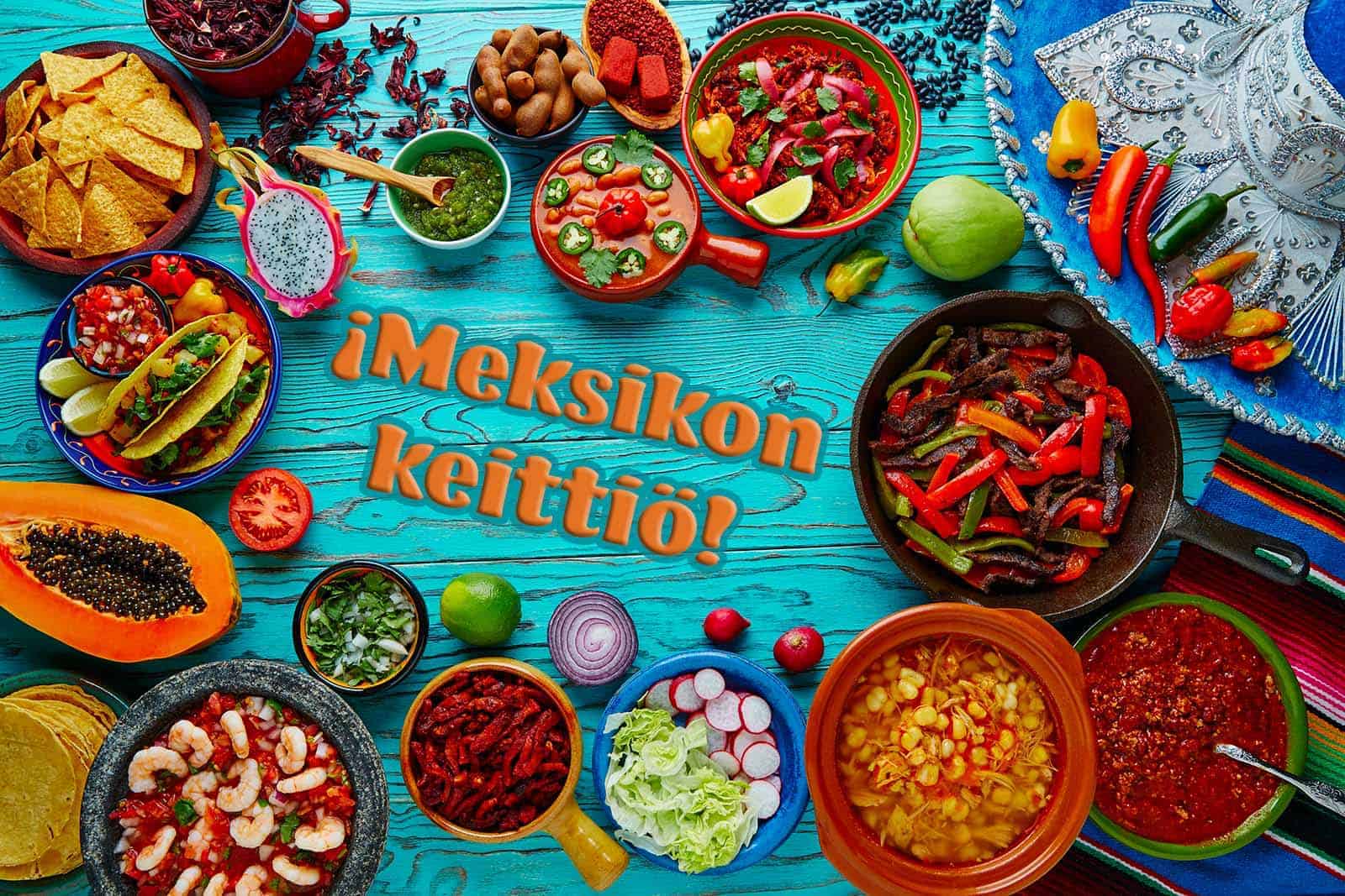 Meksikon keittiö – Yleistä harhaoppia ja syväluotaavaa tutkiskelua